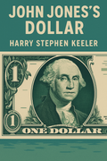 John Jones's Dollar by Harry Stephen Keeler